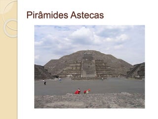 Pirâmides Astecas
 