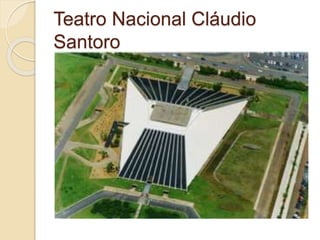 Teatro Nacional Cláudio
Santoro
 