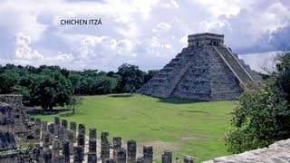 CHICHEN ITZÁ
 