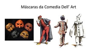 Máscaras da Comedia Dell’ Art
 