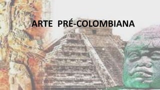 ARTE PRÉ-COLOMBIANA
 