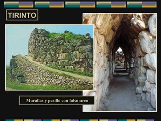 Murallas y pasillo con falso arco TIRINTO 