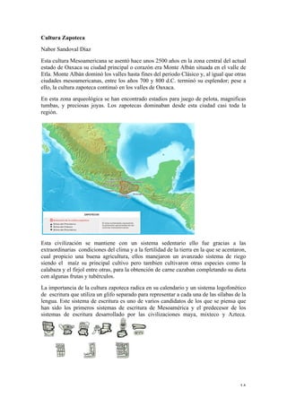 Cultura Zapoteca
Nabor Sandoval Díaz
Esta cultura Mesoamericana se asentó hace unos 2500 años en la zona central del actua...