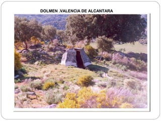 DOLMEN .VALENCIA DE ALCANTARA
 