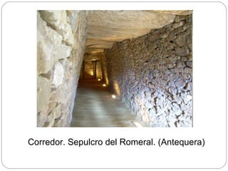 Corredor. Sepulcro del Romeral. (Antequera)
 