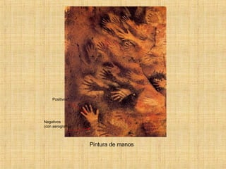 Pintura de manos
Positivos
Negativos
(con aerografía)
 