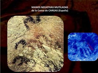 MANOS NEGATIVAS MUTILADAS
de la Cueva de CARGAS (España)
 