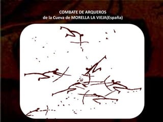 COMBATE DE ARQUEROS
de la Cueva de MORELLA LA VIEJA(España)
 