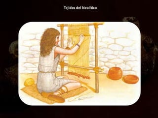 Tejidos del Neolítico
 
