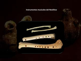 Instrumentos musicales del Neolítico
 