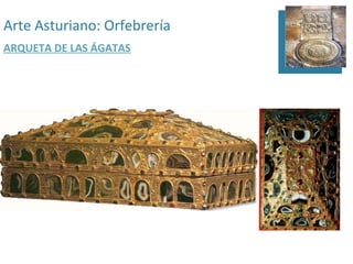 Arte Asturiano: Orfebrería
ARQUETA DE LAS ÁGATAS
 