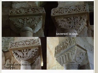 SAN PEDRO DE LA NAVE 
DANIEL EN EL FOSO DE LOS 
LEONES 
SACRIFICIO DE ISAAC 
 