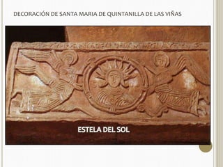DECORACIÓN DE SANTA MARIA DE QUINTANILLA DE LAS VIÑAS 
 