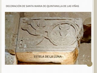 DECORACIÓN DE SANTA MARIA DE QUINTANILLA DE LAS VIÑAS 
 