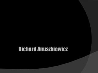 Richard Anuszkiewicz 