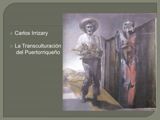 Carlos IrrizaryLa Transculturación	 del Puertorriqueño