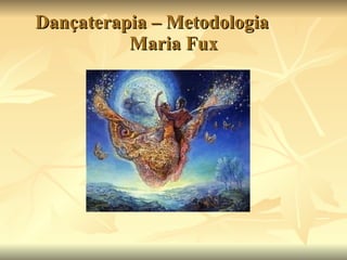 Dançaterapia – Metodologia  Maria Fux 