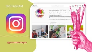INSTAGRAM
@psi.arteterapia
 