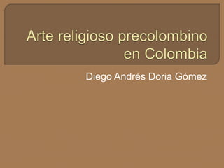 Diego Andrés Doria Gómez 
 