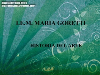 I.E.M. MARIA GORETTI HISTORIA DEL ARTE 