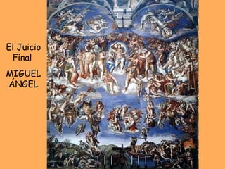 El Juicio Final  MIGUEL ÁNGEL 