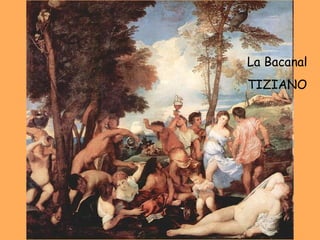 La Bacanal TIZIANO 