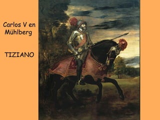 Carlos V en Mühlberg  TIZIANO 