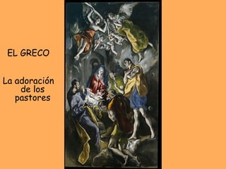 EL GRECO La adoración de los pastores 