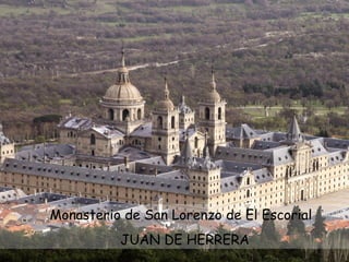 Monasterio de San Lorenzo de El Escorial  JUAN DE HERRERA 