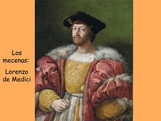 Los mecenas:  Lorenzo de Medici 