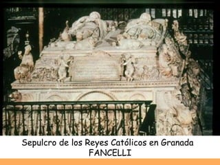 Sepulcro de los Reyes Católicos en Granada  FANCELLI 