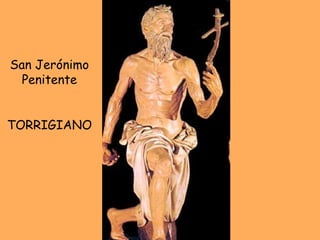 San Jerónimo Penitente TORRIGIANO 