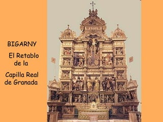 BIGARNY El Retablo de la  Capilla Real de Granada  