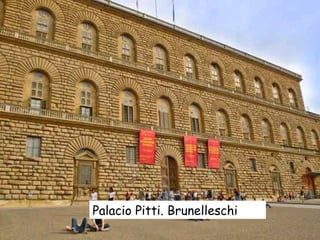 Palacio Pitti. Brunelleschi 