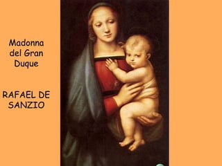 Madonna del Gran Duque RAFAEL DE SANZIO 