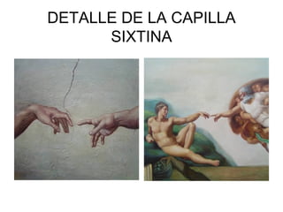 DETALLE DE LA CAPILLA
      SIXTINA
 