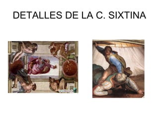 DETALLES DE LA C. SIXTINA
 
