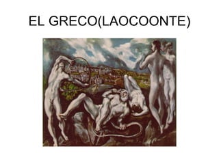 EL GRECO(LAOCOONTE)
 