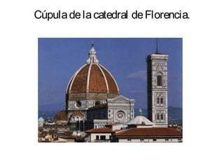 Cúpula de la catedral de Florencia.
 
