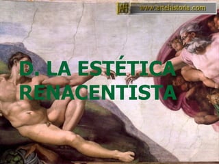 D. LA ESTÉTICA RENACENTISTA D. LA ESTÉTICA RENACENTISTA 