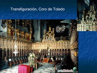 Transfiguración, Coro de Toledo

 