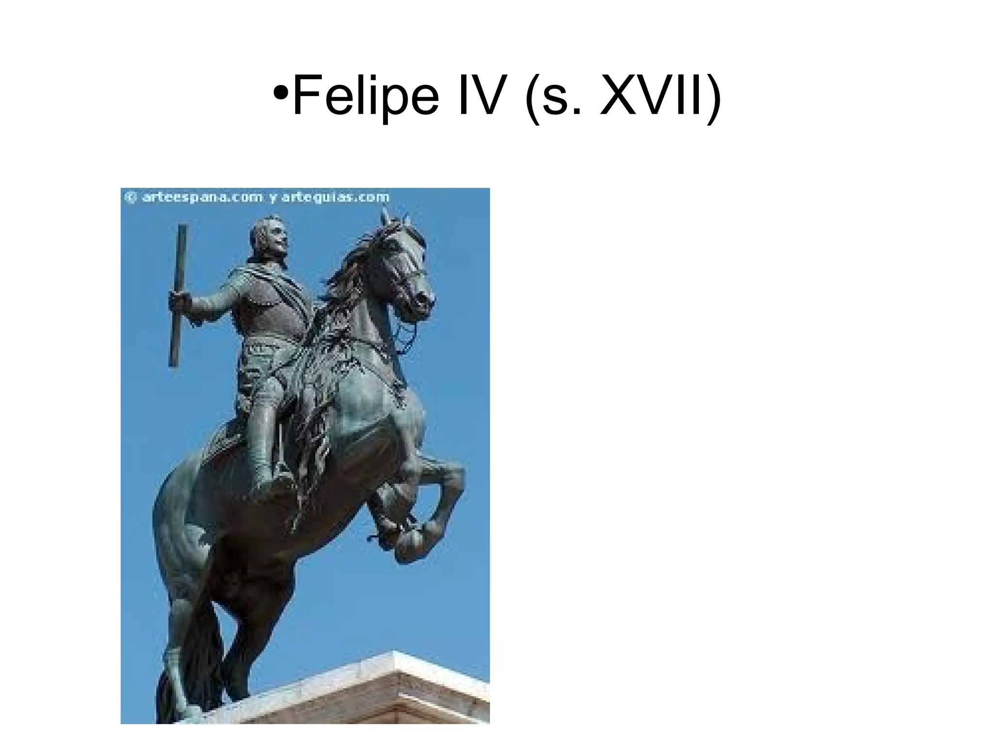 Felipe IV (s. XVII)

●

 