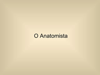 O Anatomista
 