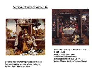Portugal: pintura renascentista Detalhe do  São Pedro  pintado por Vasco Fernandes para a Sé de Viseu, hoje no Museu Grão Vasco em Viseu. Autor: Vasco Fernandes (Grão Vasco) (1501 - 1540) Ano: c. 1535 (Sec. XVI) Tipo: óleo sobre madeira Dimensões: 198,1 x 204,8 cm Local: Museu de Grão Vasco (Viseu) 