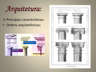 Arquitetura:Principais características:Ordens arquitetônicas;