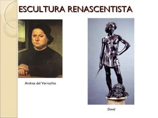 ESCULTURA RENASCENTISTA Andrea del Verrochio David 