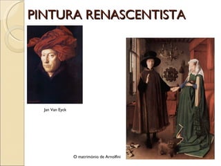 PINTURA RENASCENTISTA Jan Van Eyck O matrimónio de Arnolfini 