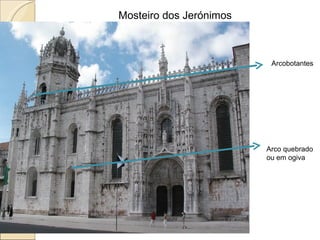 Arco quebrado ou em ogiva Arcobotantes Mosteiro dos Jerónimos 