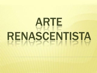 ARTE
RENASCENTISTA

 