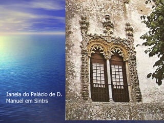 Janela do Palácio de D. Manuel em Sintrs 